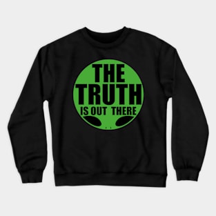 The truth is out there - alien Crewneck Sweatshirt